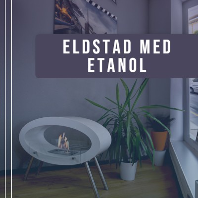 Eldstad med etanol